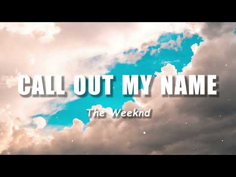 The Weeknd - Call Out My Name (Lyrics / Lyric Video)