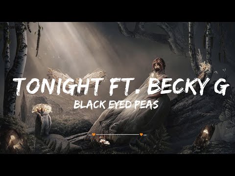 Black Eyed Peas, El Alfa - TONIGHT ft. Becky G | Bad Boys: Ride Or Die | Top Best Song