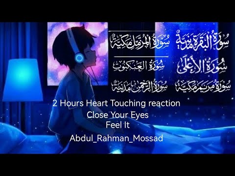 2 Hours Most Beautiful Heart Touching  quran Recitation Abdul Rahman Mossad