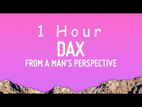 Dax - From A Man’s Perspective (Lyrics) | 1 hour