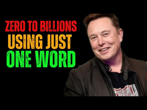 ZERO TO BILLIONS USING JUST ONE WORD  -  ELON MUSK MOTIVATION