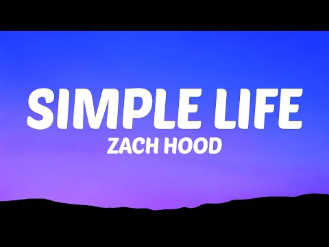 Zach Hood - Simple Life (Lyrics)