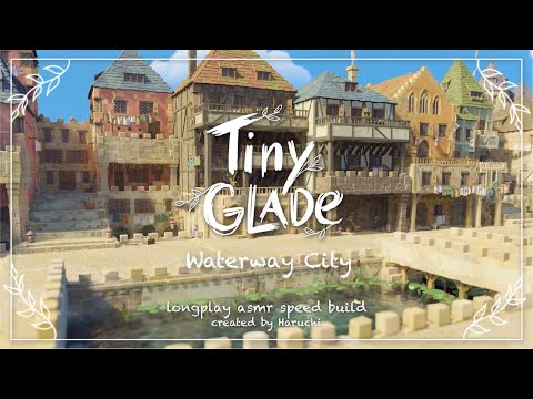 【Tiny Glade】水路のある夏の街|longplay ASMR Speed Build|Summer Waterway town