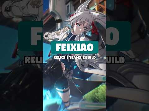 FEIXIAO BEST BUILD GUIDE WITH RELICS AND TEAMS