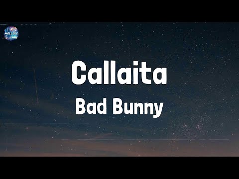 Bad Bunny - Callaita (Lyrics)