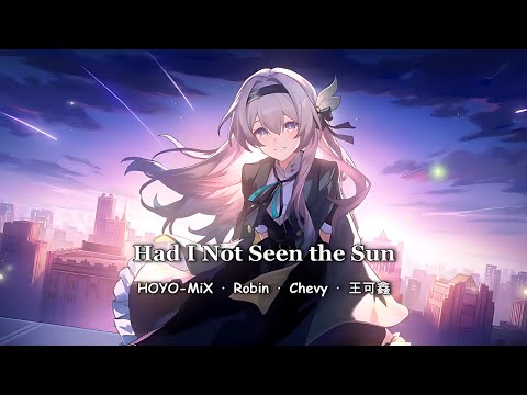 Had I Not Seen The Sun (Lyrics) | Honkai Star Rail