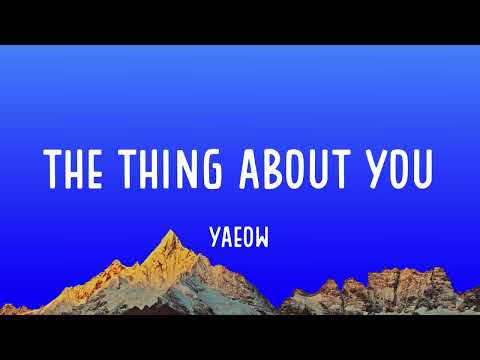 yaeow - the thing about you (Lyrics)