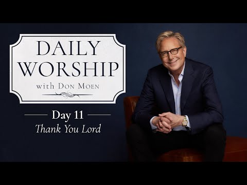 Daily Worship with Don Moen | Day 11 (Thank You Lord) | 31 Day Devotional Series