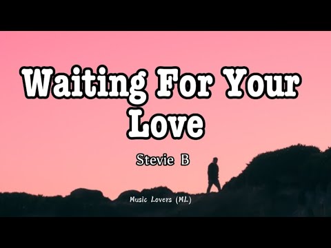 Stevie B - Waiting For Your Love (Lyrics)