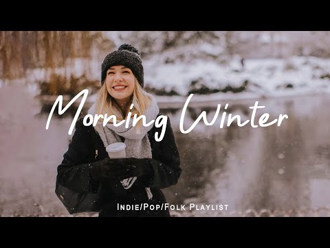 Morning Winter | Relaxing morning with gentle acoustic songs |  Indie/Pop/Folk/Acoustic Playlist