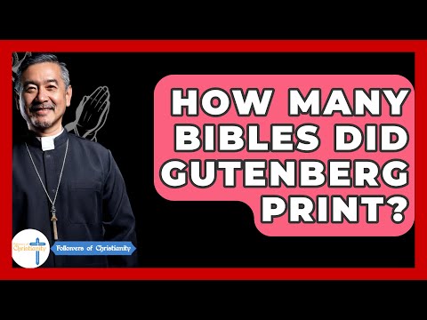 How Many Bibles Did Gutenberg Print? - Followers Of Christianity