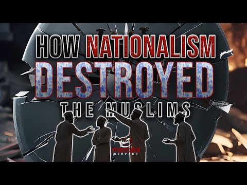 HOW NATIONALISM DESTROYED THE MUSLIMS