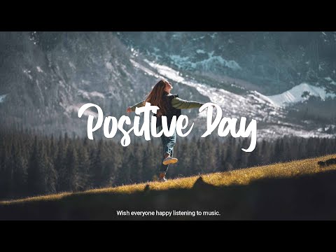 Positive Day 🍀Morning songs for a positive day | Best Indie/Pop/Folk/Acoustic Playlist