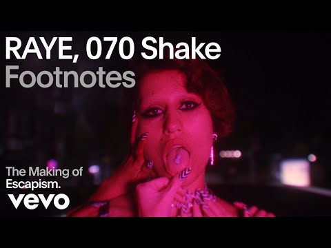 RAYE, 070 Shake - The Making of 'Escapism.' (Vevo Footnotes)