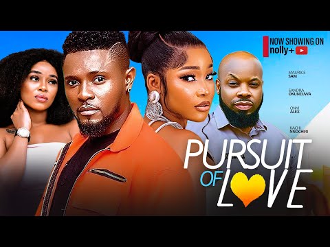 The Pursuit Of Love - Maurice Sam, Onyi Alex, Sarian Martin, Kachi Nnochiri nigerian movies 2024