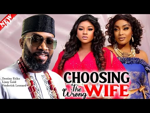 New Released Today {CHOOSING A WRONG WIFE}-Fredrick Leonard, DESTINY & LIZZY Latest Nollywood Movies