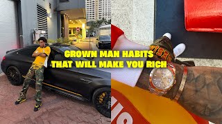 10 "Grown Man" Habits That Will Make You Rich Fast