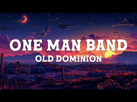 Old Dominion - One Man Band (Lyrics)