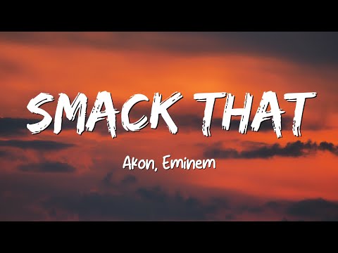 Smack That - Akon, Eminem (Lyrics)