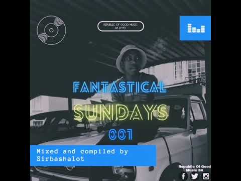 Fantastical Sundays Mix 001 (Mixed And Complied By Sirbashalot)