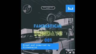 Fantastical Sundays Mix 001 (Mixed And Complied By Sirbashalot)