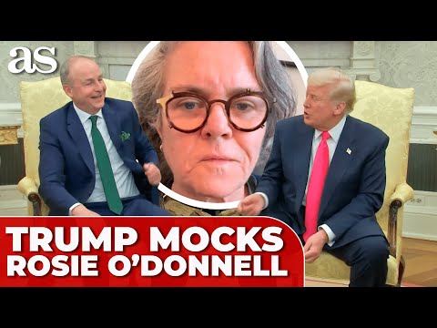 TRUMP mocks ROSIE O'DONNELL during WHITE HOUSE meeting with IRISH PRIME MINISTER