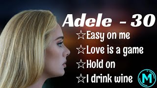 Adele  - 30 full album (easy on me  love is a game, hold on, I drink wine)