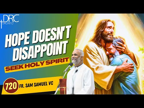 Day 720: Hope Doesn't Disappoint | Seek Holy Spirit (Fr. Sam Samuel VC)