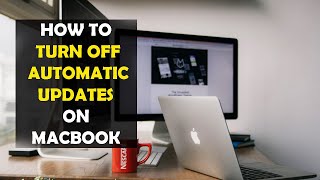 How to Turn Off Automatic Updates on Macbook (2022)