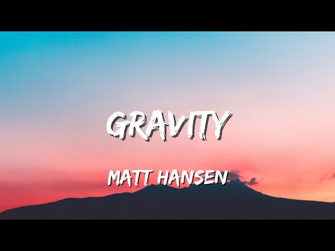 Matt Hansen - Gravity (Lyrics)