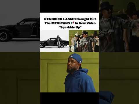 Kendrick Lamar puts Mexicans in squabble up music vid