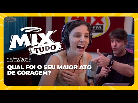 Qual foi o seu maior ato de coragem? - Mix Tudo #AoVivo 25.02