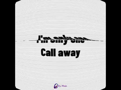 I'm only one call away #everyone #lyrics #musiclyrics #songlyrics #music