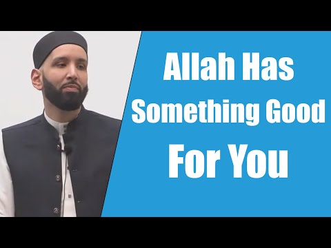 Allah Has Something Good For You || Dr. Omar Suleiman