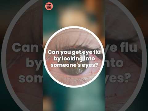 Can you get flu by looking into someone's eyes?