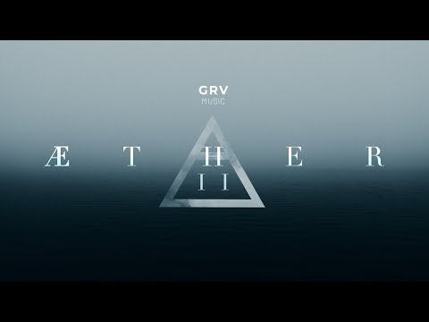 2 Hours of Cinematic Ambient Music: AETHER Vol. II | GRV Music Mix