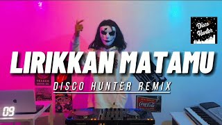 DISCO HUNTER - lirikkan Matamu (Extend Mix)