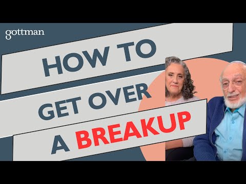 How to Get Over a Breakup: with John Gottman