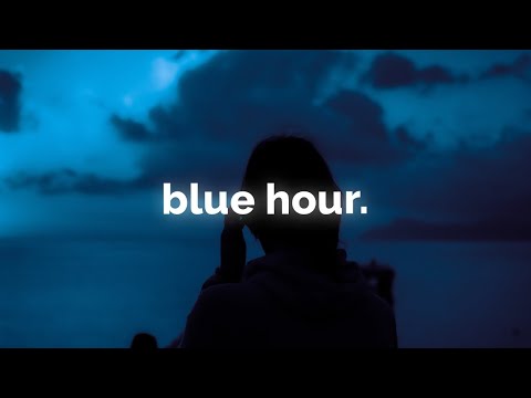 blue hour. (1 hour chill ambient playlist)