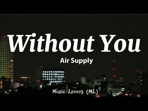 Air Supply - Without You (Lyrics)