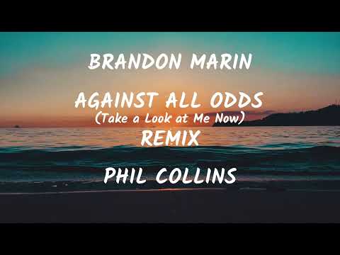 Phil Collins - Against All Odds (Take A Look At Me Now) (Brandon Marin Remix)