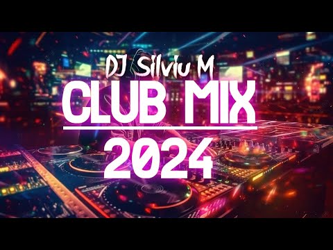 Music Mix 2024 | Party Club Dance 2024 | Best Remixes Of Popular Songs 2024 MEGAMIX (DJ Silviu M)