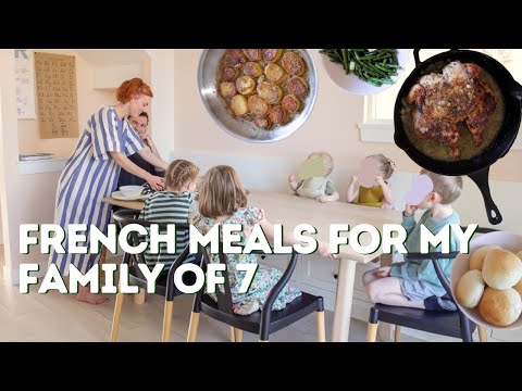 Meals I Made My Family Of 7 | French Mama Edition