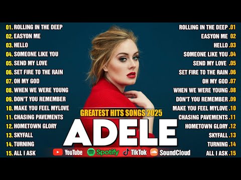 Adele Songs Playlist 2025 - The Best Of Adele  2025 - Greatest Hits Full Album 2025