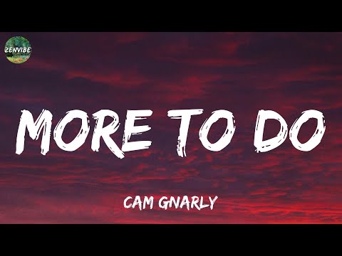 Cam Gnarly - MORE TO DO (Lyrics)