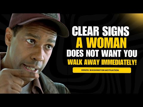 Clear Signs A Woman Does Not Want You- Walk Away Immediately! | Denzel Washington Motivation