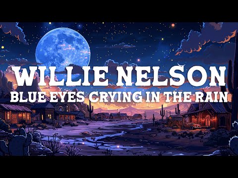 Willie Nelson - Blue Eyes Crying In The Rain (Lyrics)