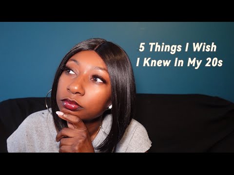 5 Things I Wish I Knew In My 20s