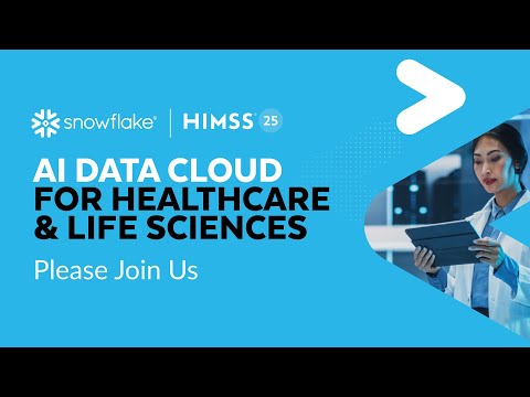 Snowflake Brings The AI Data Cloud For Healthcare and Life Sciences To HIMSS 2025