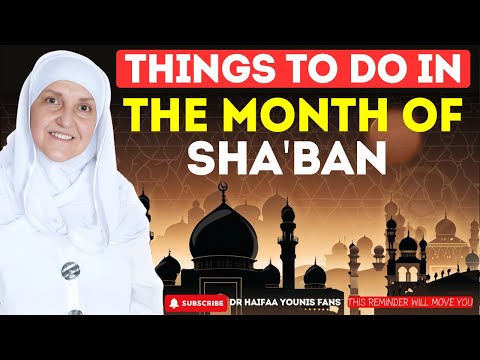 THINGS TO DO IN THE MONTH OF SHABAN! | Dr Haifaa Younis